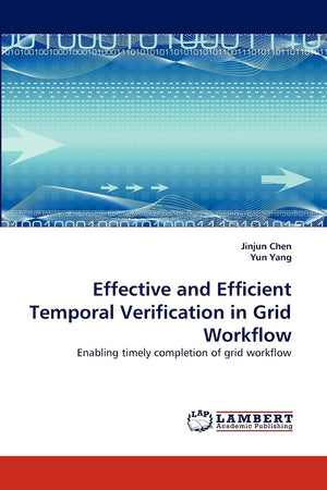 Effective and Efficient Temporal Verification in Grid Workflow: Enabling timely completion of grid workflow,Used