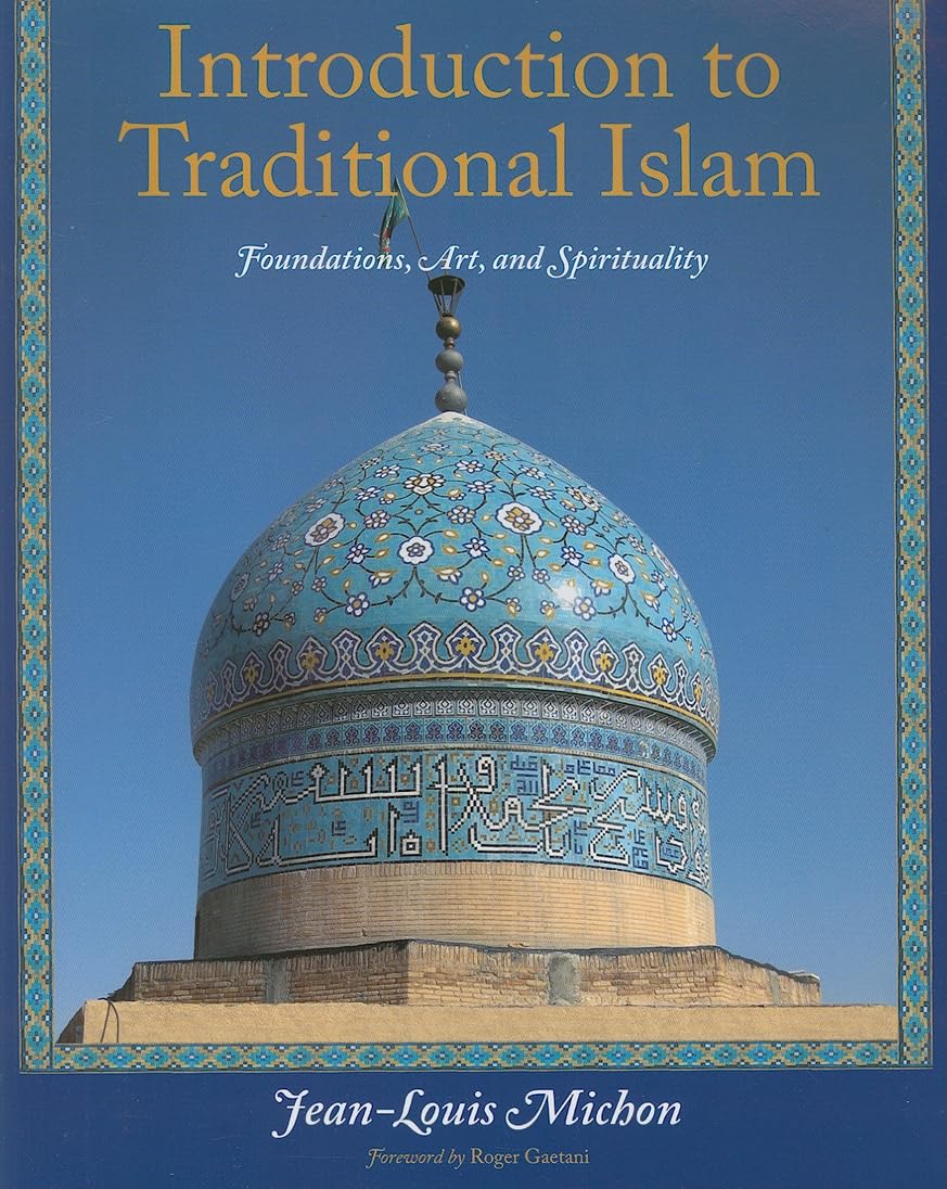 Introduction to Traditional Islam: Foundations, Art and Spirituality (Perennial Philosophy),Used
