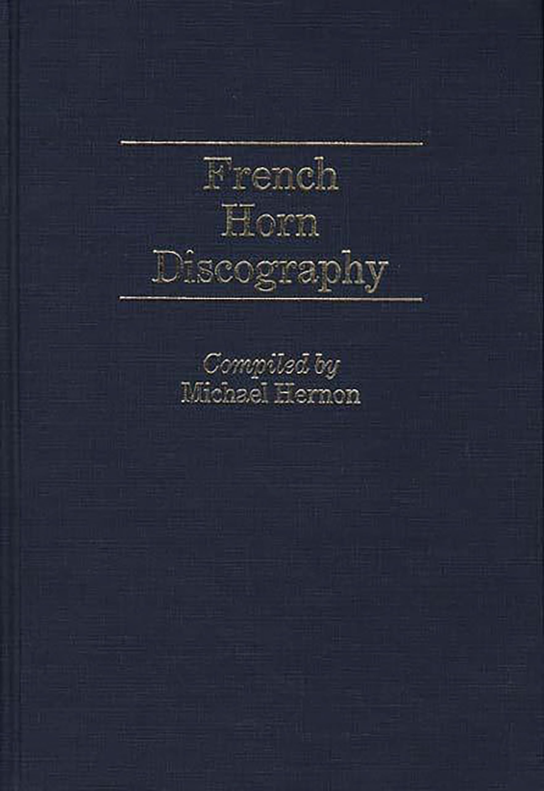 French Horn Discography (Discographies: Association For Recorded Sound Collections Discographic Reference),Used