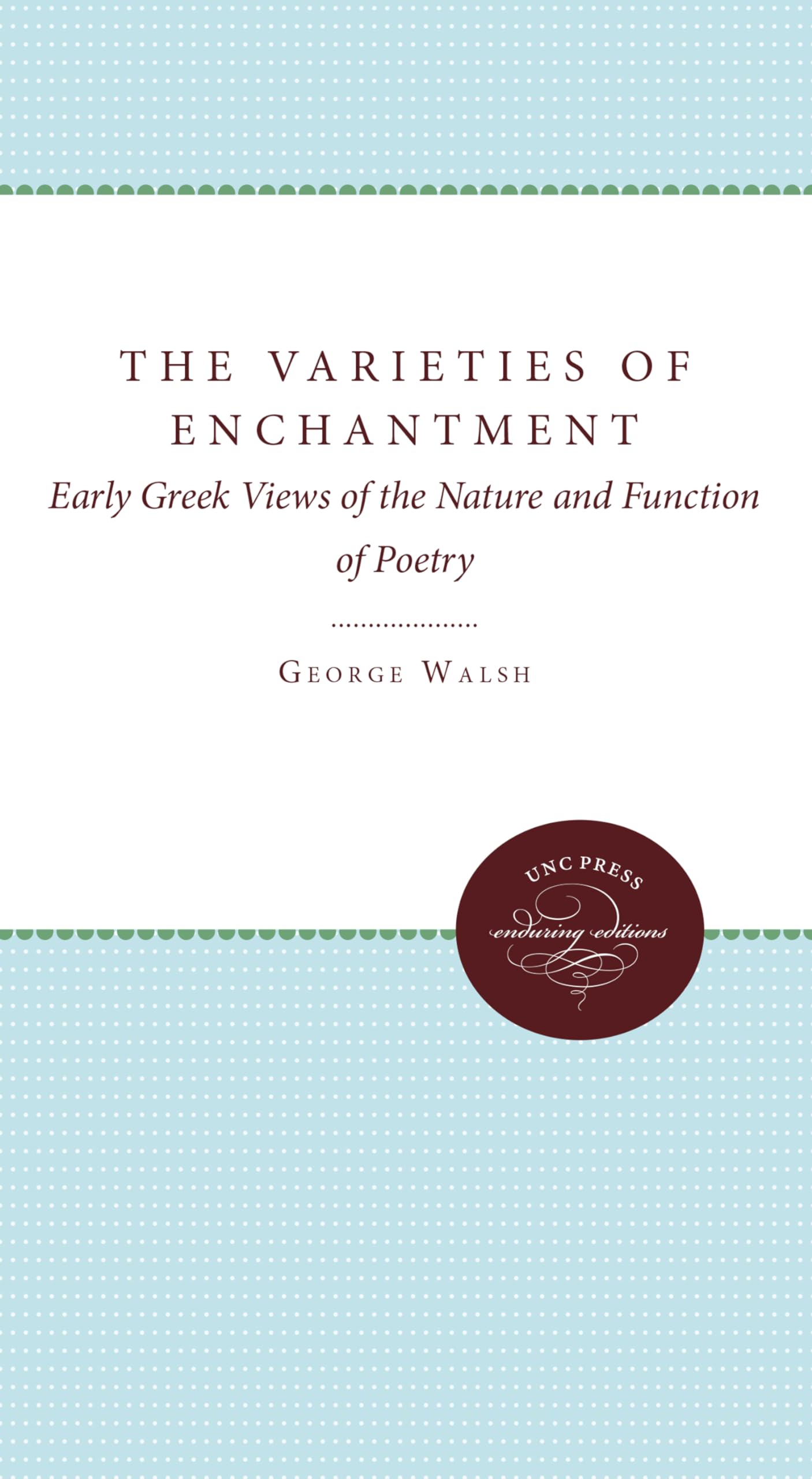 The Varieties of Enchantment: Early Greek Views of the Nature and Function of Poetry,Used