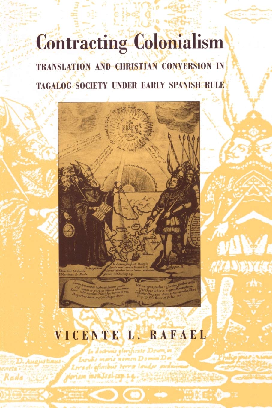 Contracting Colonialism: Translation And Christian Conversion In Tagalog Society Under Early Spanish Rule