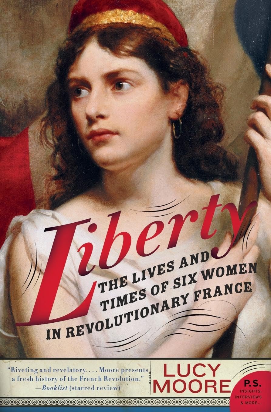 Liberty: The Lives And Times Of Six Women In Revolutionary France,Used