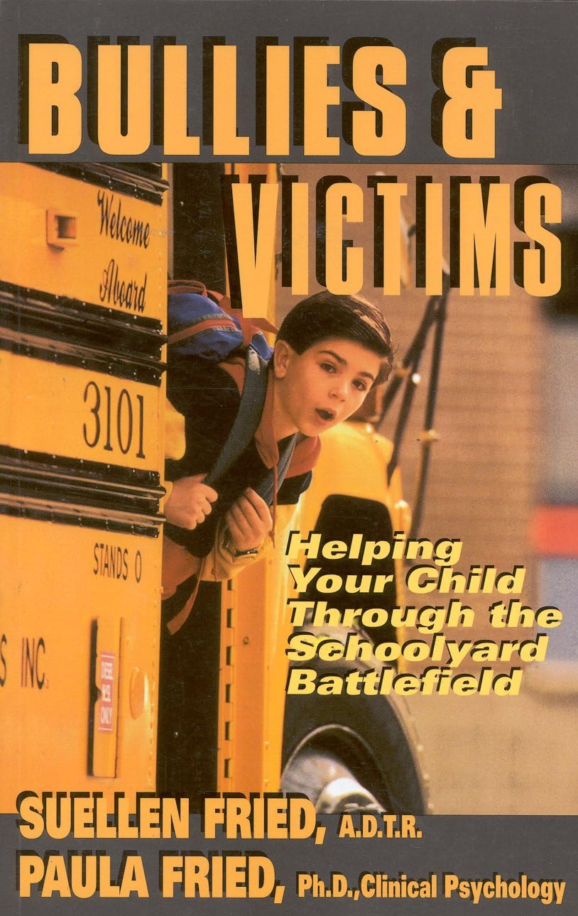 Bullies & Victims: Helping Your Children Through The Schoolyard Battlefield,Used