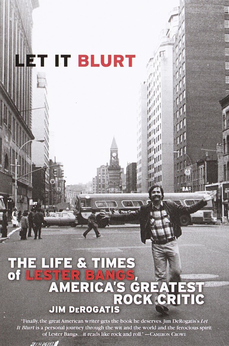Let It Blurt: The Life And Times Of Lester Bangs, America'S Greatest Rock Critic,Used