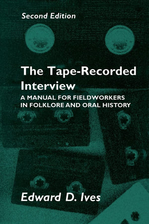 The Taperecorded Interview: A Manual For Field Workers In Folklore And Oral History,Used