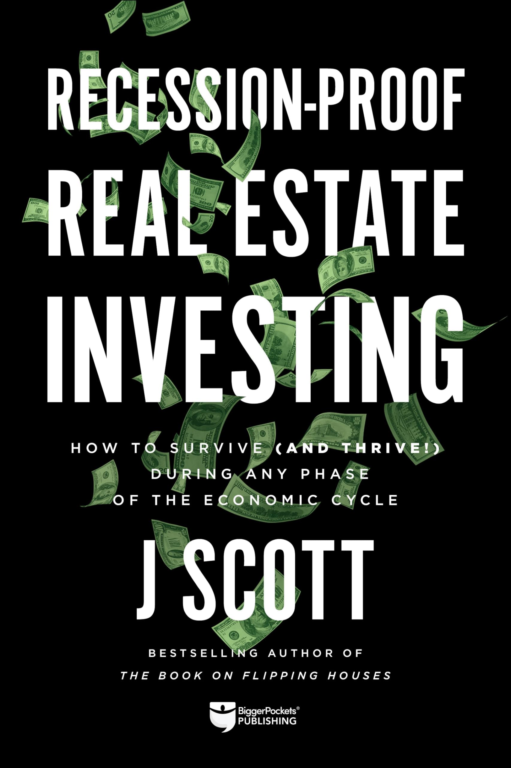 RecessionProof Real Estate Investing: How to Survive (and Thrive!) During Any Phase of the Economic Cycle
