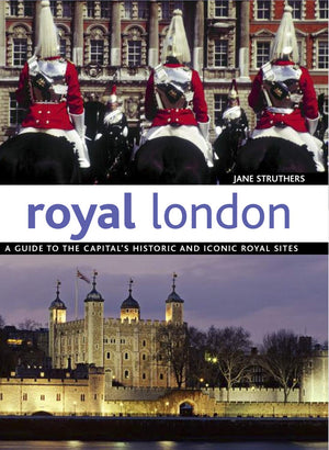 Royal London: A Guide to the Capital's Historic and Iconic Royal Sites (IMM Lifestyle Books) Fascinating History Behind Over 130,Used