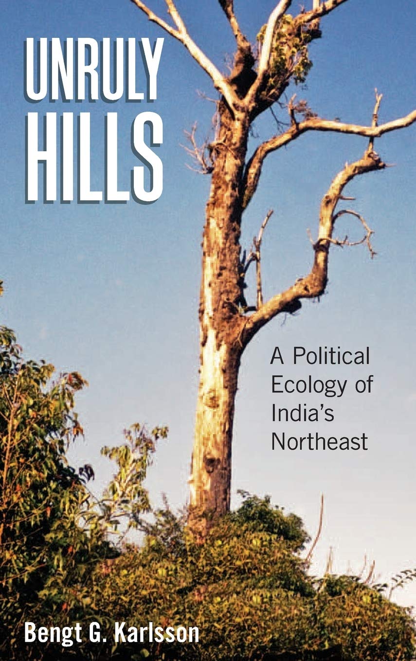 Unruly Hills: A Political Ecology of India's Northeast,Used