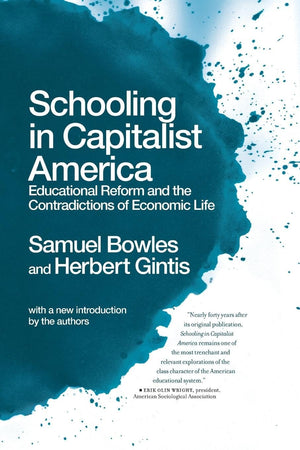 Schooling In Capitalist America: Educational Reform and the Contradictions of Economic Life,Used