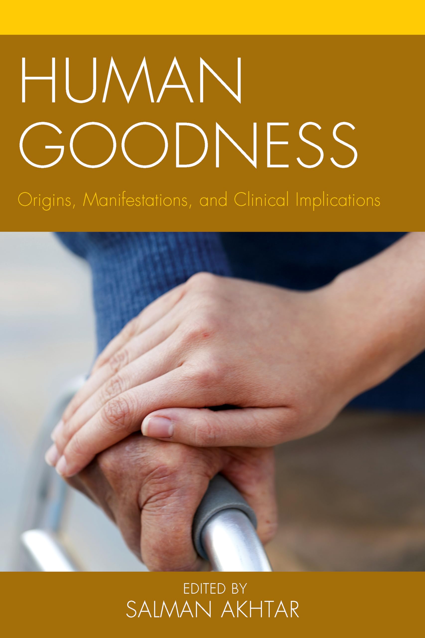 Human Goodness: Origins, Manifestations, and Clinical Implications (Margaret S. Mahler),Used