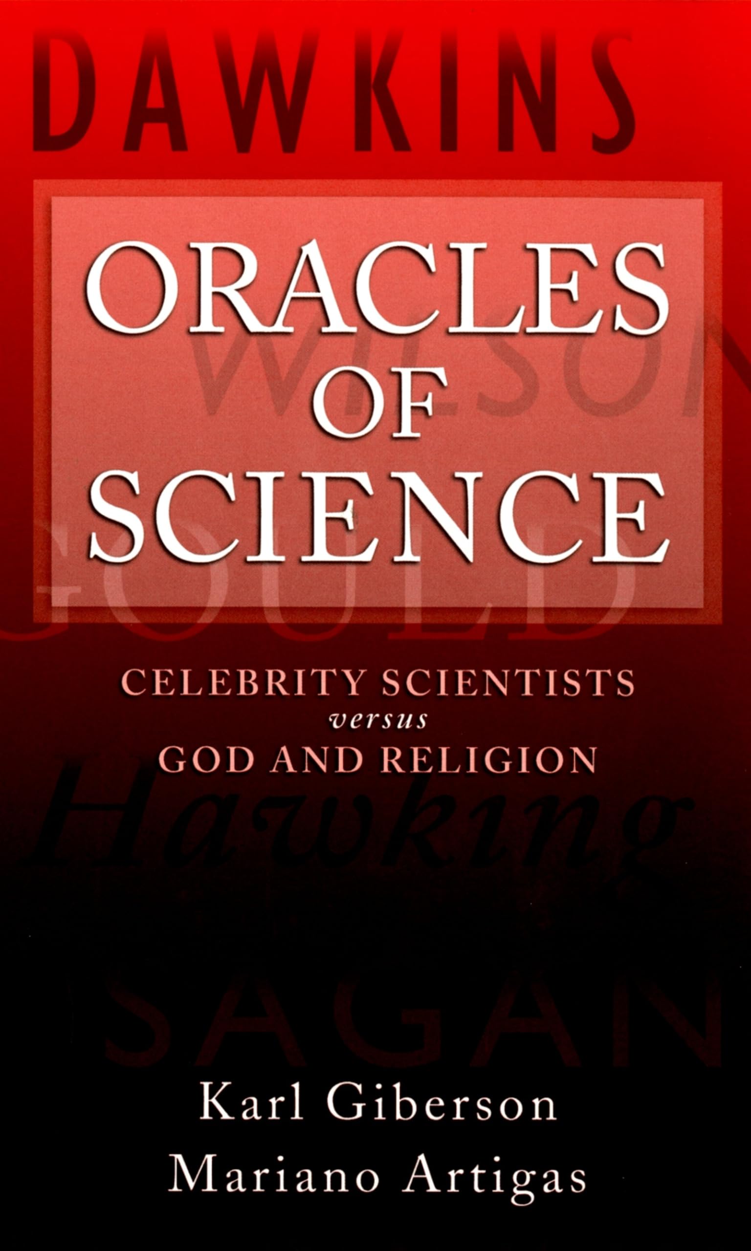 Oracles of Science: Celebrity Scientists Versus God and Religion,Used