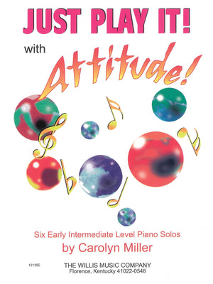Just Play It! With Attitude: Six Earlyintermediate Level Piano Solos,Used