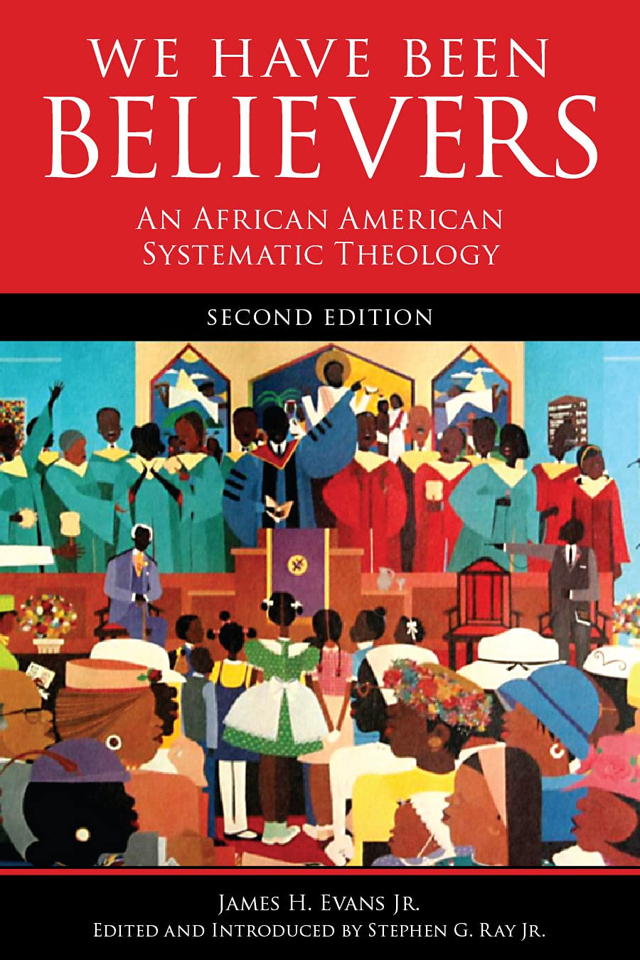 We Have Been Believers: An African American Systematic Theology, Second Edition,Used