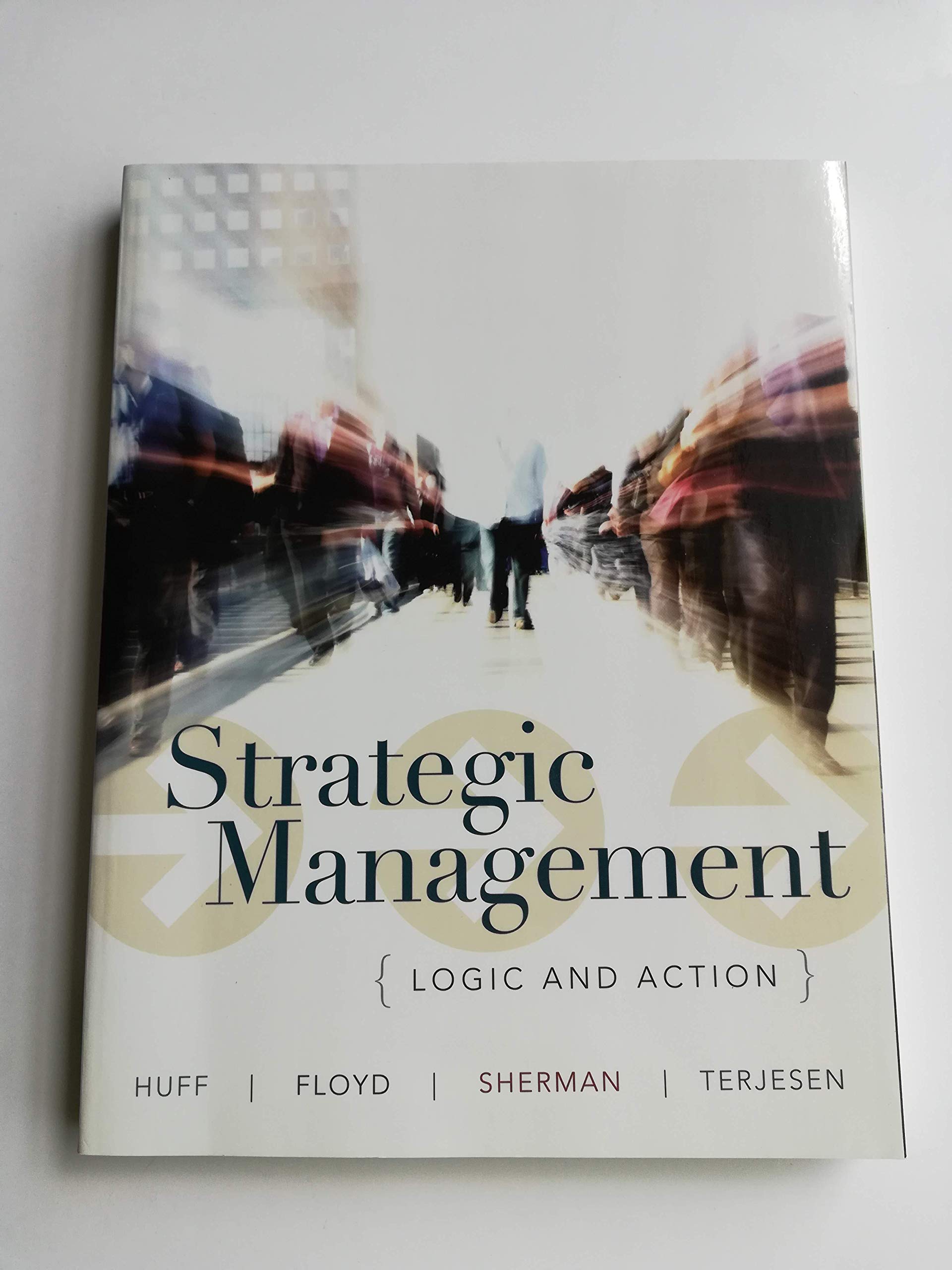 Strategic Management: Logic and Action,Used