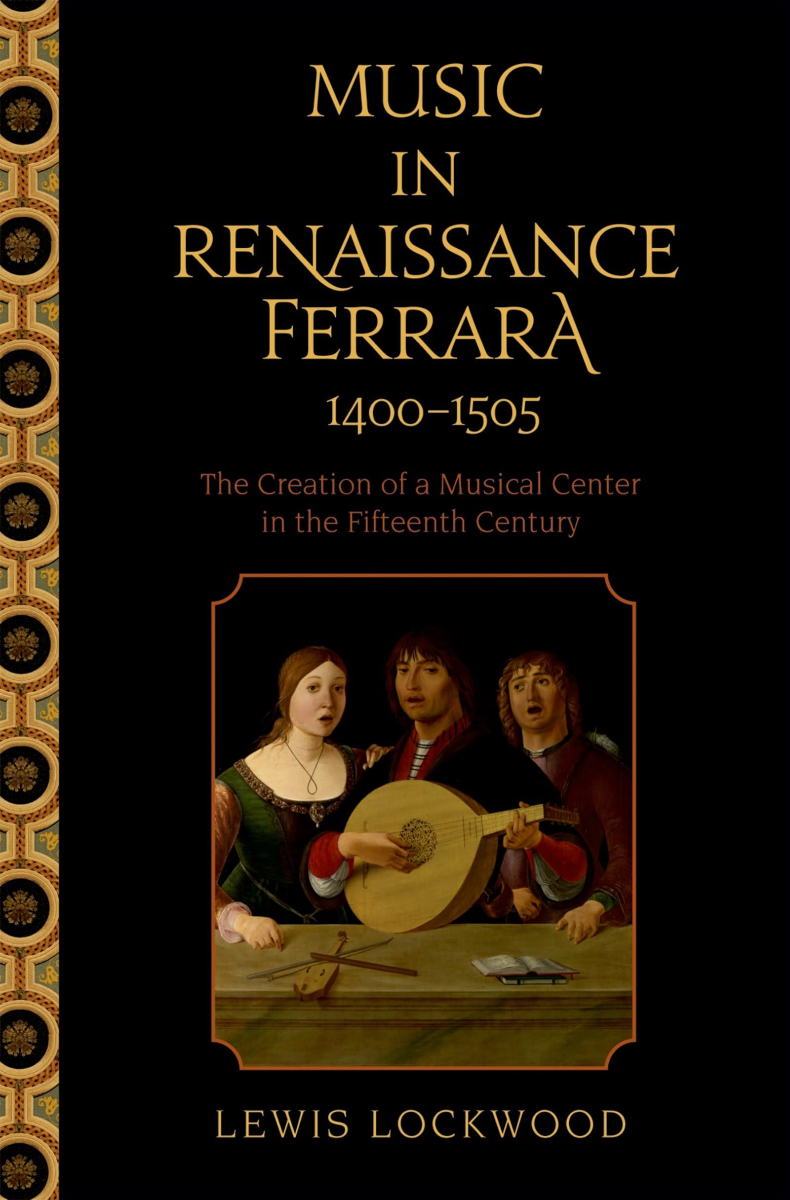 Music In Renaissance Ferrara 14001505: The Creation Of A Musical Center In The Fifteenth Century,Used