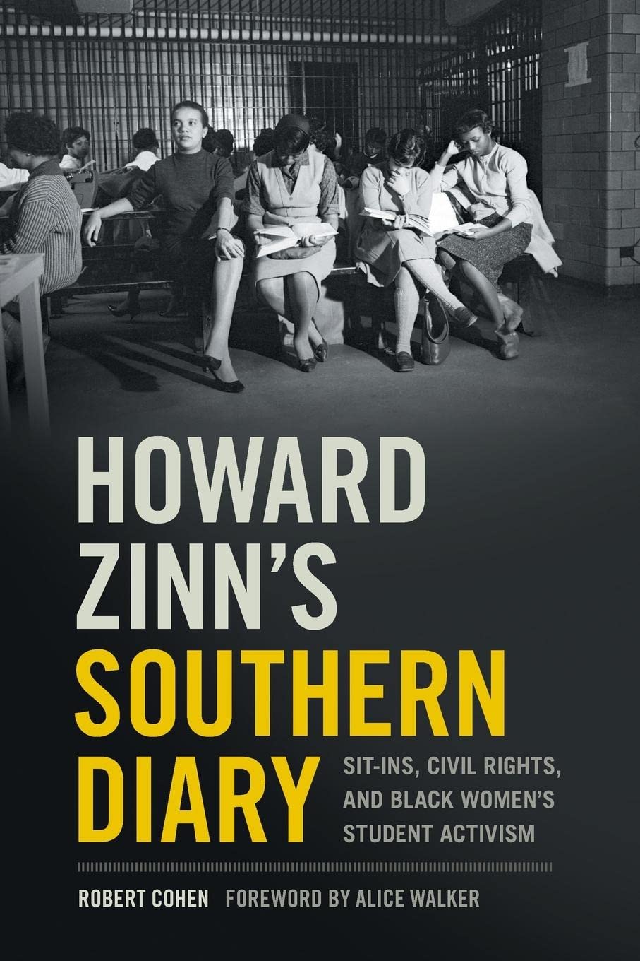 Howard Zinn'S Southern Diary: Sitins, Civil Rights, And Black Women'S Student Activism,Used