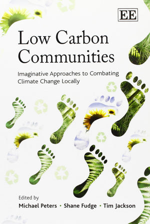 Low Carbon Communities: Imaginative Approaches To Combating Climate Change Locally,Used