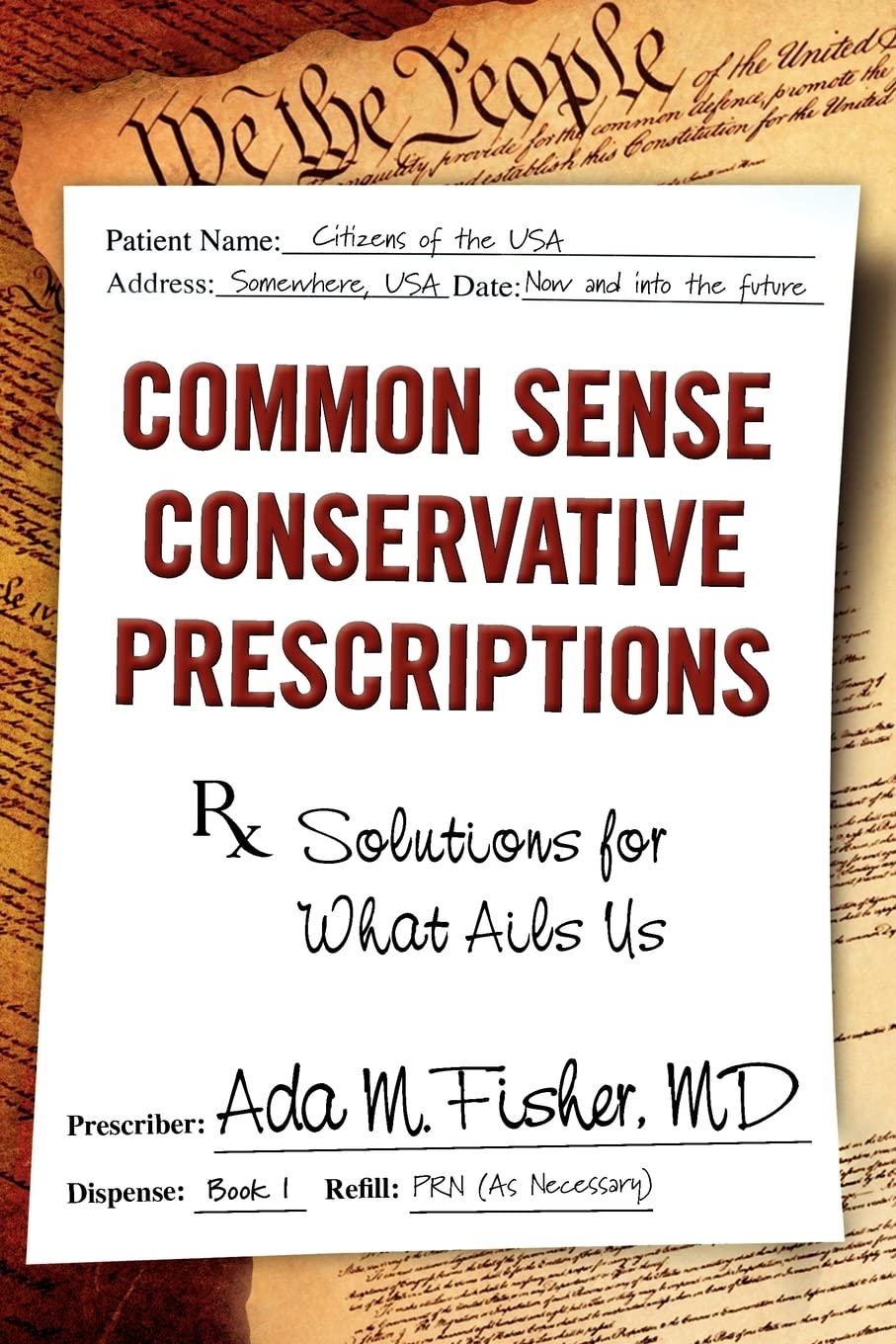 Common Sense Conservative Prescriptions: Solutions For What Ails Us,Used