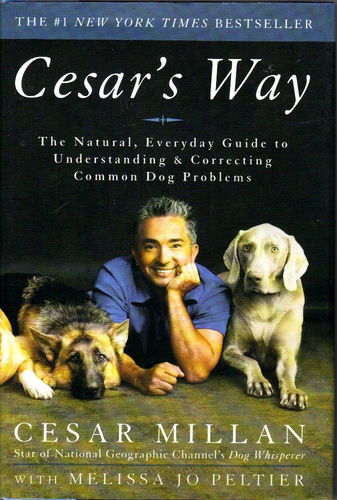 Cesar'S Way: The Natural, Everyday Guide To Understanding And Correcting Common Dog Problems,New