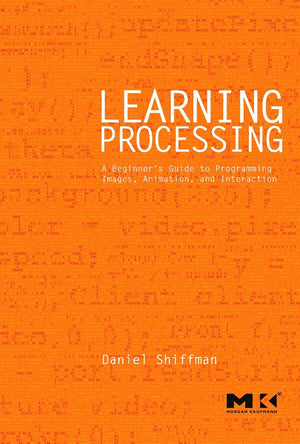 Learning Processing: A Beginner's Guide to Programming Images, Animation, and Interaction (Morgan Kaufmann Series in Computer Gr,Used