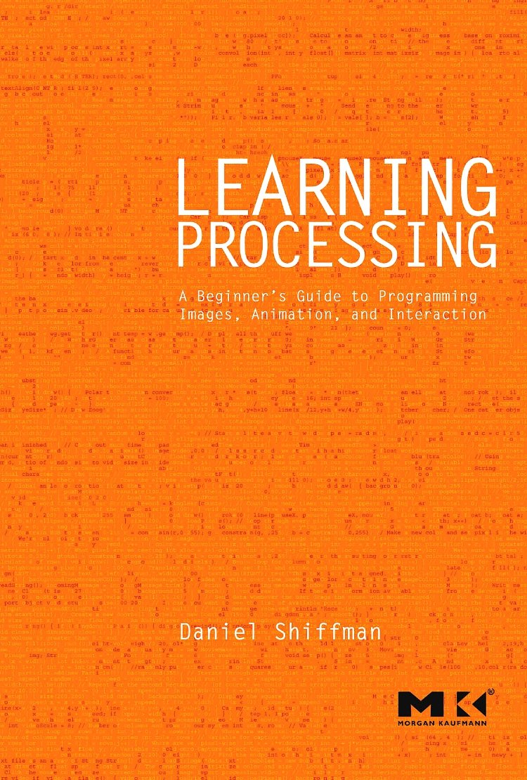 Learning Processing: A Beginner's Guide to Programming Images, Animation, and Interaction (Morgan Kaufmann Series in Computer Gr,Used