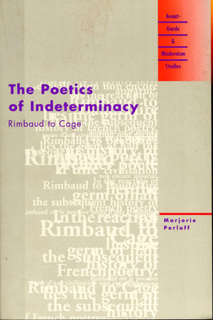 The Poetics of Indeterminacy: Rimbaud to Cage (AvantGarde & Modernism Studies),New