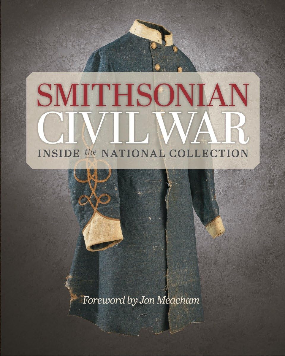 Smithsonian Civil War: Inside the National Collection,New