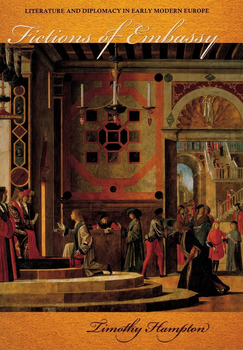 Fictions Of Embassy: Literature And Diplomacy In Early Modern Europe