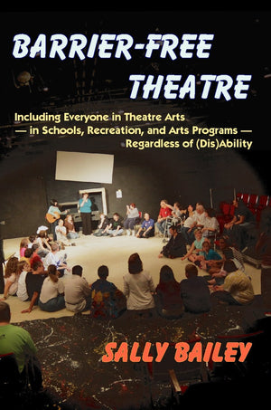 BarrierFree Theatre: Including Everyone in Theatre Arts  In Schools, Recreation, and Arts Programs  Regardless of (Dis)Abil,Used