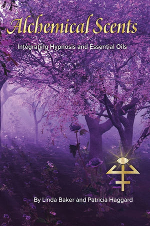 Alchemical Scents: Integrating Hypnosis And Essential Oils,Used