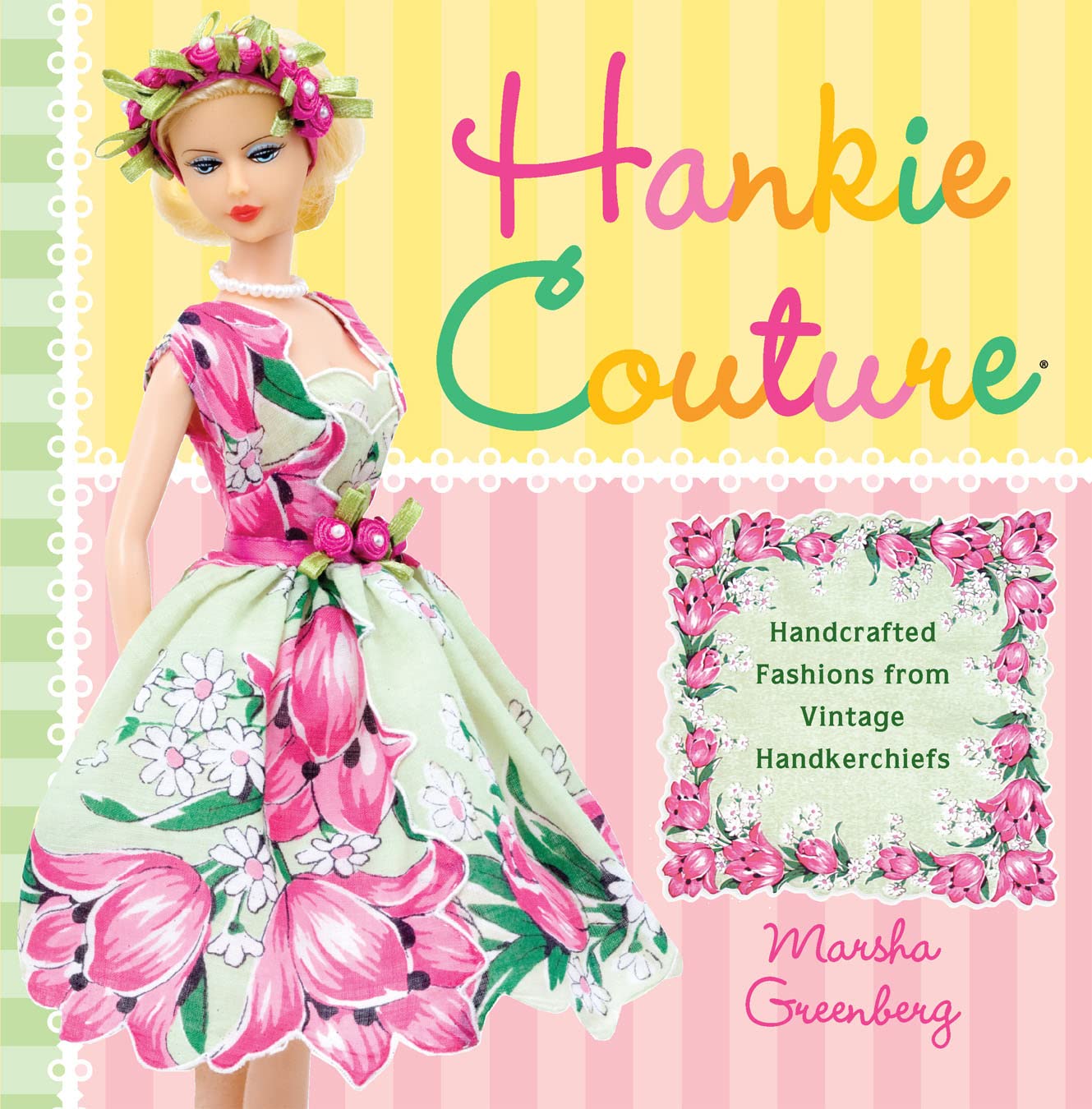 Hankie Couture: HandCrafted Fashions from Vintage Handkerchiefs,Used