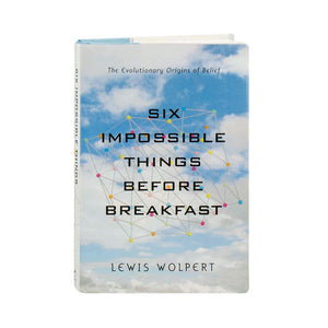 Six Impossible Things Before Breakfast: The Evolutionary Origins Of Belief