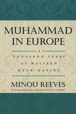 Muhammad In Europe: A Thousand Years Of Western Mythmaking,Used