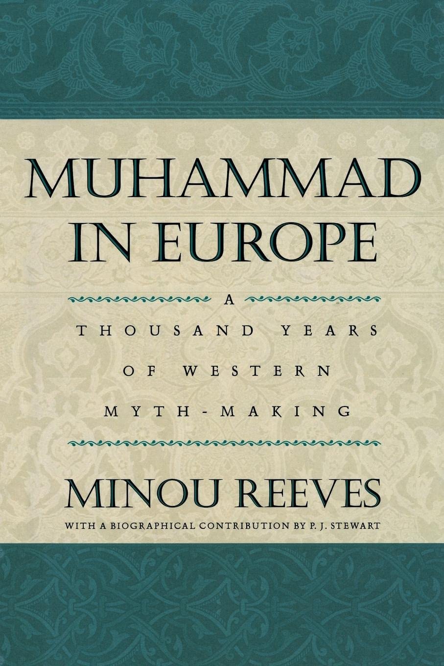 Muhammad In Europe: A Thousand Years Of Western Mythmaking,New
