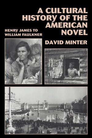 A Cultural History Of The American Novel, 18901940: Henry James To William Faulkner