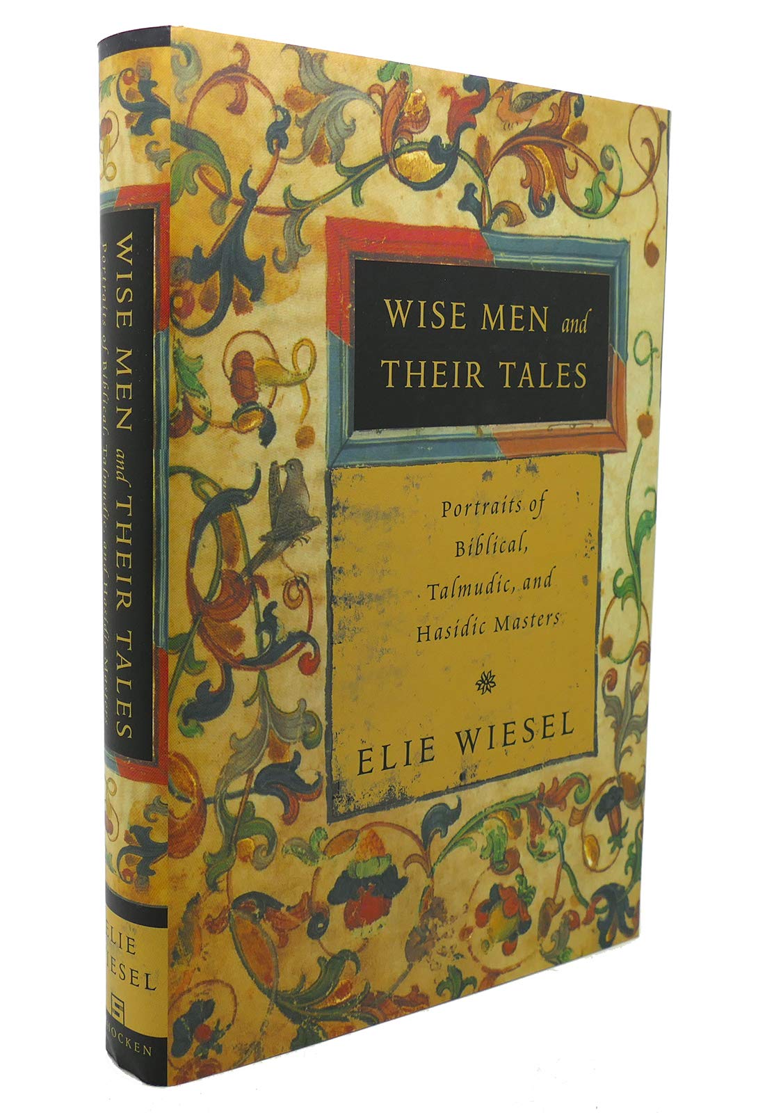 Wise Men And Their Tales: Portraits Of Biblical, Talmudic, And Hasidic Masters,New