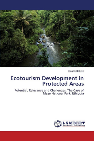 Ecotourism Development in Protected Areas: Potential, Relevance and Challenges, The Case of Maze National Park, Ethiopia,Used