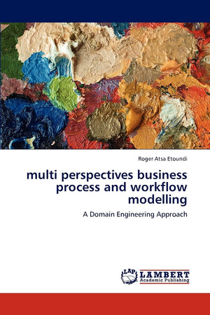 multi perspectives business process and workflow modelling: A Domain Engineering Approach,Used