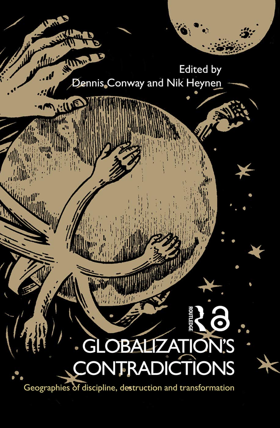Globalization's Contradictions: Geographies of Discipline, Destruction and Transformation,Used