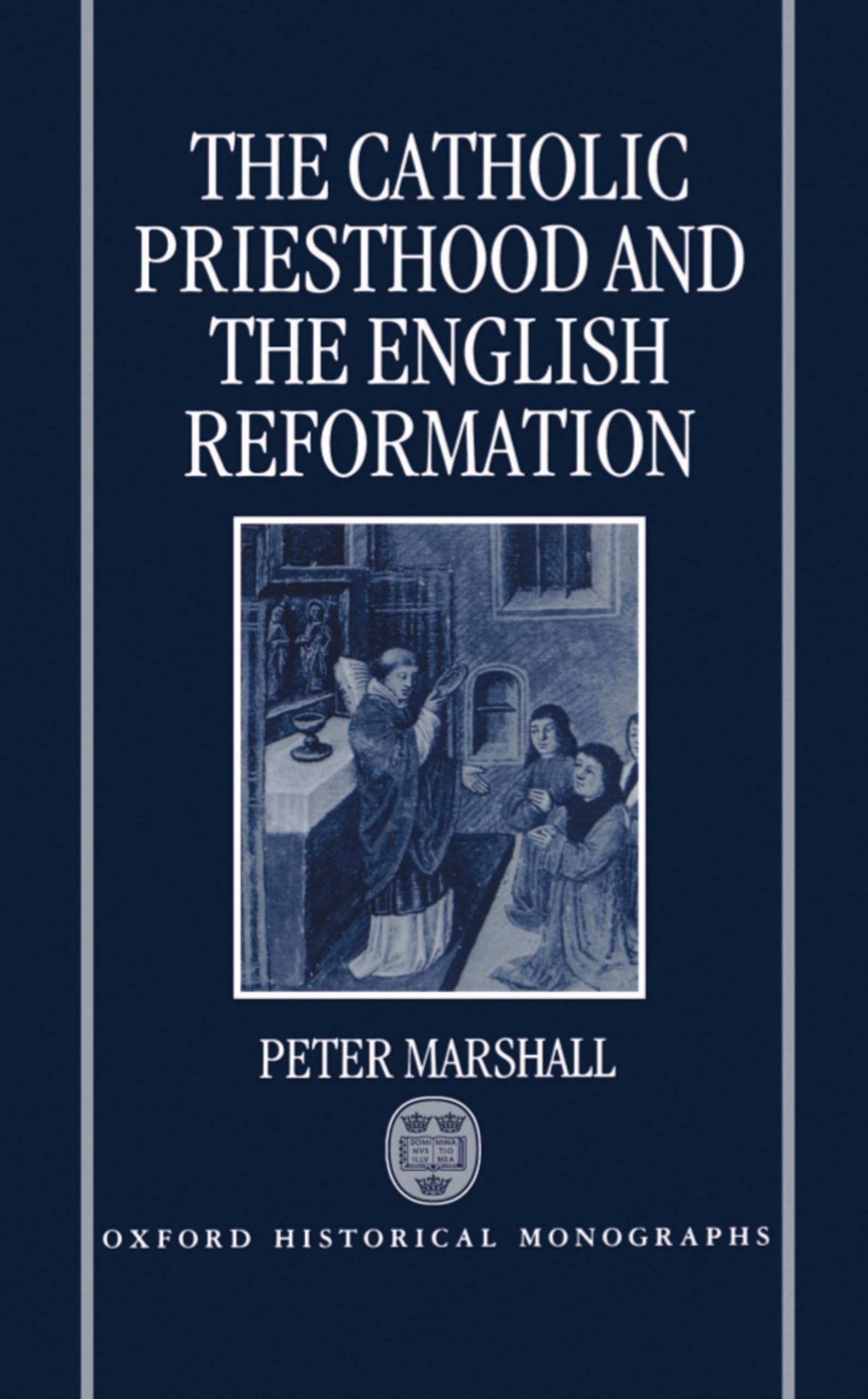 The Catholic Priesthood and the English Reformation (Oxford Historical Monographs),Used