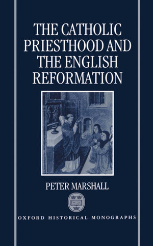 The Catholic Priesthood and the English Reformation (Oxford Historical Monographs),Used