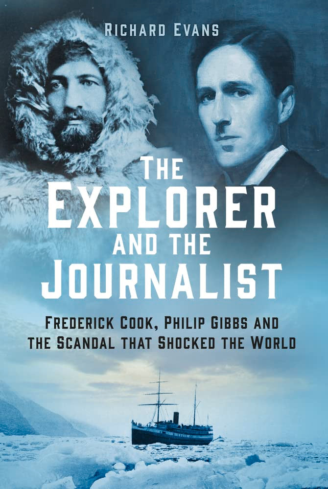 The Explorer And The Journalist: The Extraordinary Story Of Frederick Cook And Philip Gibbs,Used
