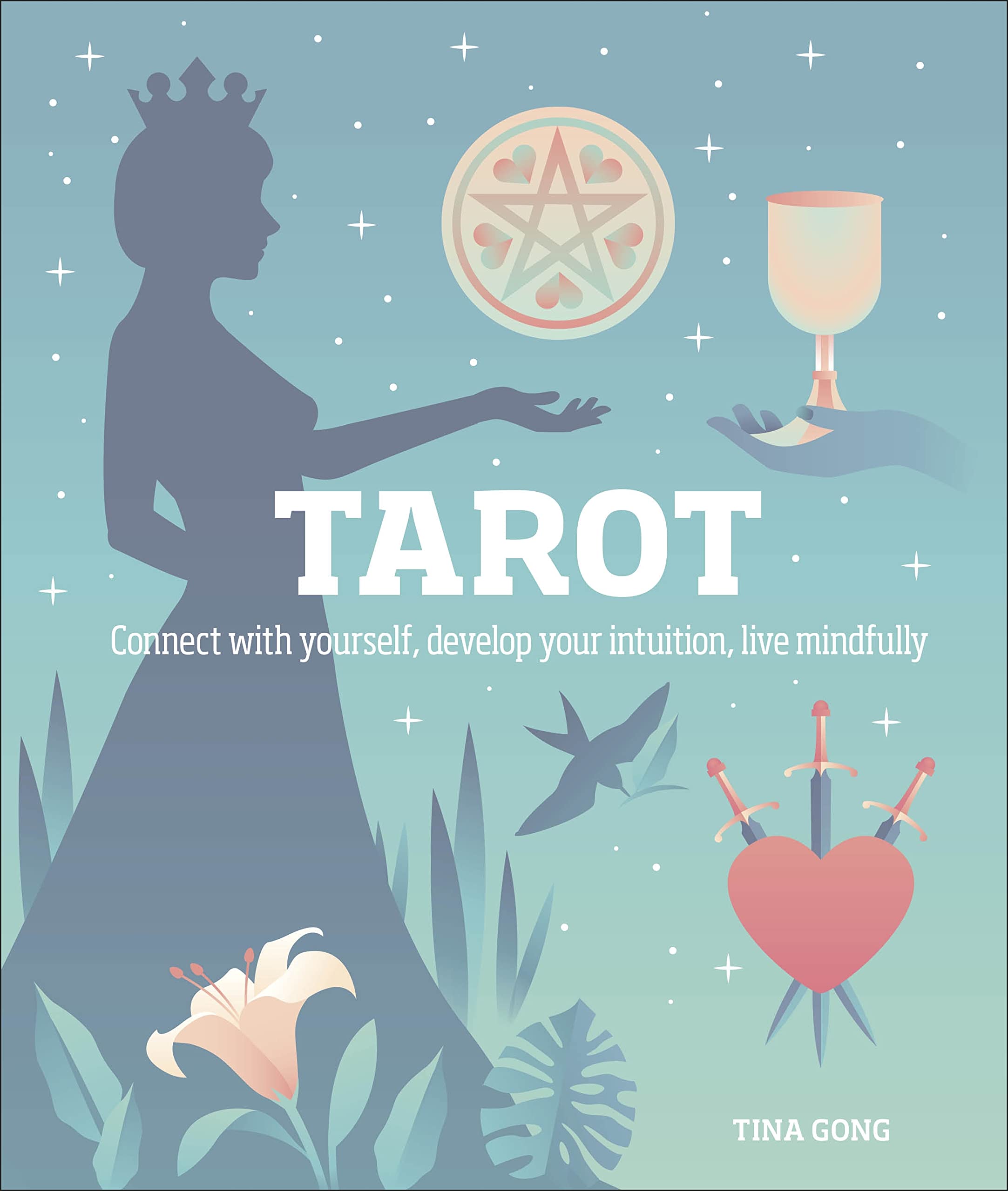 Tarot: Connect With Yourself, Develop Your Intuition, Live Mindfully