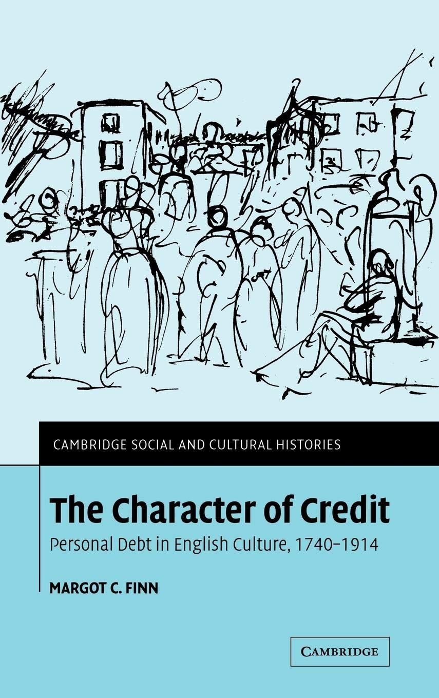 The Character Of Credit (Cambridge Social And Cultural Histories)