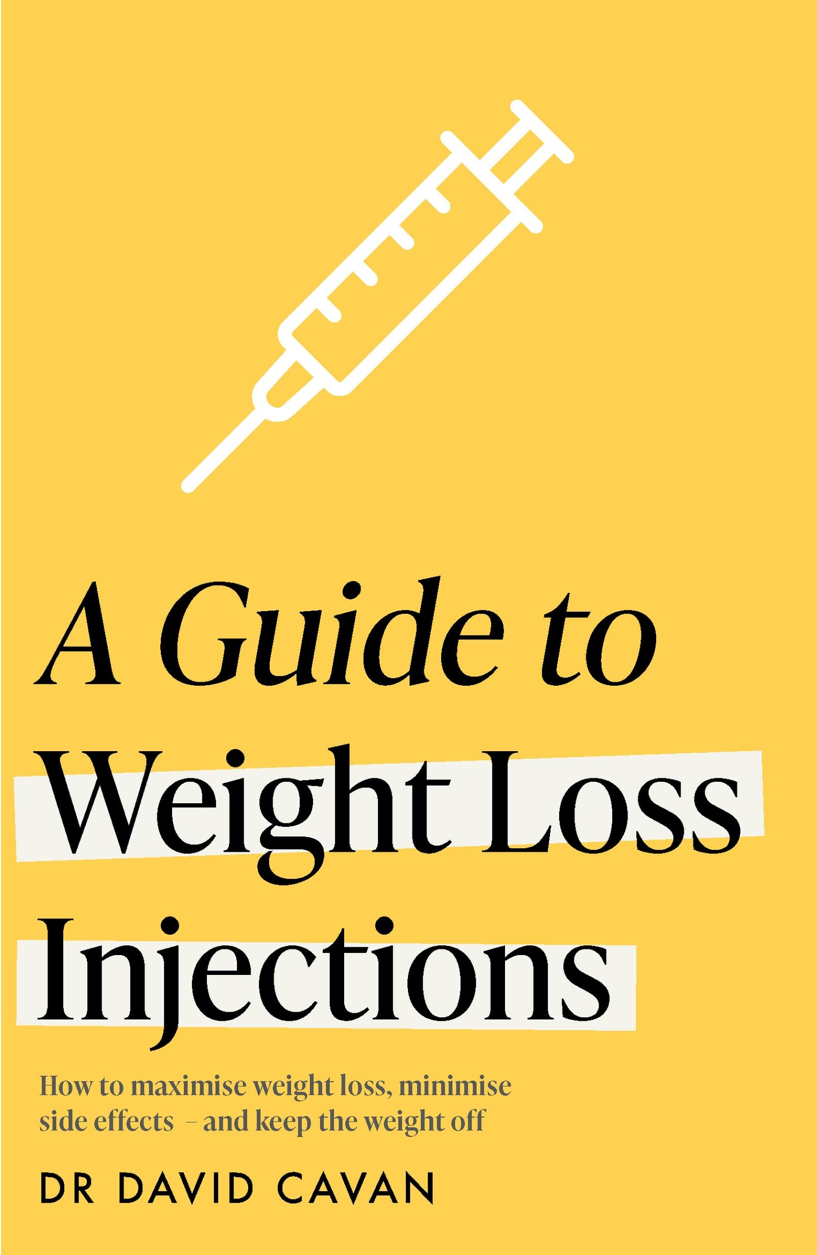 A Guide To Weight Loss Injections: How To Maximise Weight Loss, Minimise Side Effects  And Keep The Weight Off