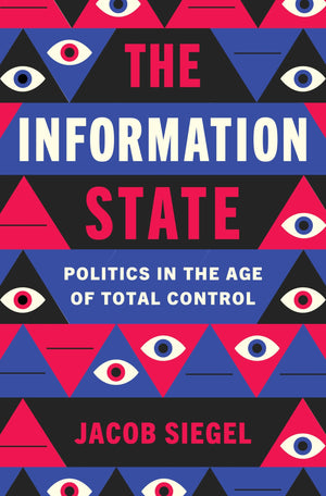 The Information State: Politics In The Age Of Total Control