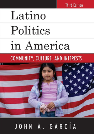 Latino Politics in America: Community, Culture, and Interests (Spectrum Series: Race and Ethnicity in National and Global Politi,Used