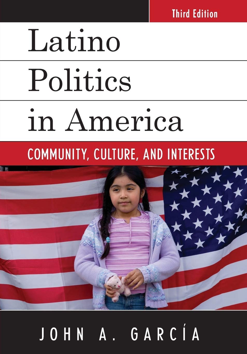 Latino Politics in America: Community, Culture, and Interests (Spectrum Series: Race and Ethnicity in National and Global Politi,Used