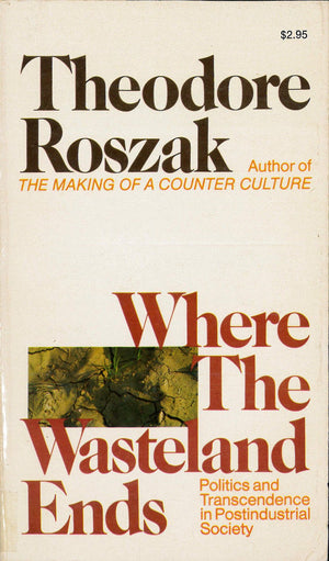 Where the wasteland ends;: Politics and transcendence in postindustrial society,Used