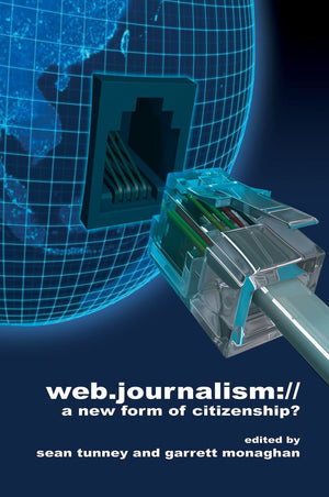 Web Journalism://: A New Form of Citizenship?,Used